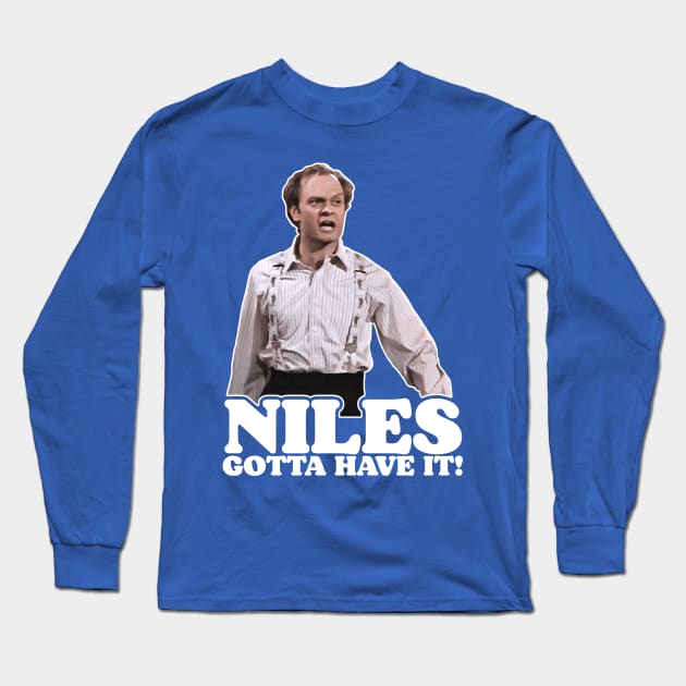 NILES GOTTA HAVE IT! Long Sleeve T-Shirt by darklordpug